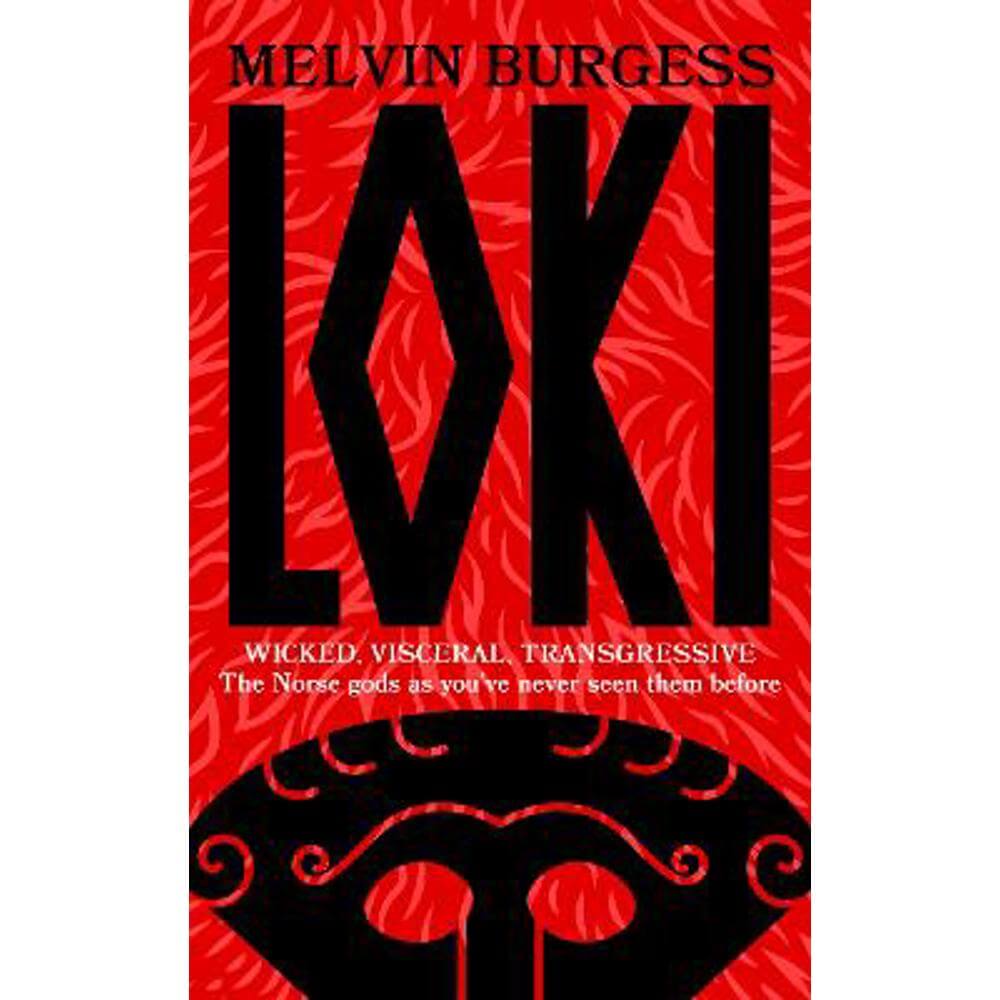 Loki: WICKED, VISCERAL, TRANSGRESSIVE: Norse gods as you've never seen them before (Paperback) - Melvin Burgess
